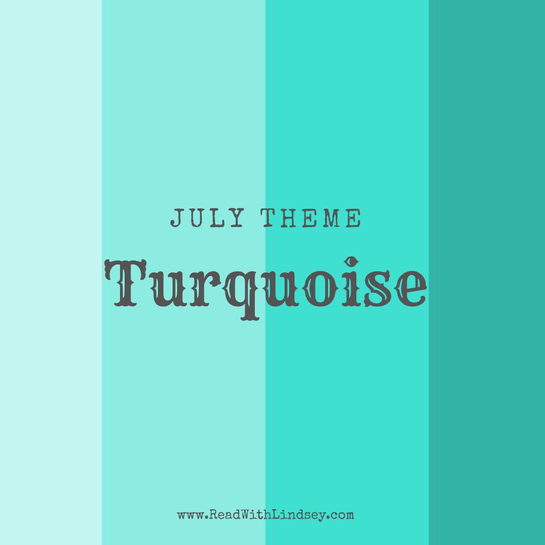 July Theme: Turquoise – Read With Lindsey